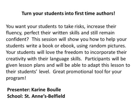 Turn your students into first time authors! You want your students to take risks, increase their fluency, perfect their written skills and still remain.