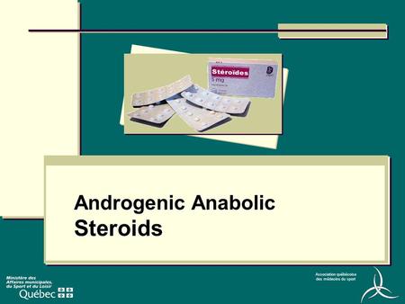 Association québécoise des médecins du sport Androgenic Anabolic Steroids.
