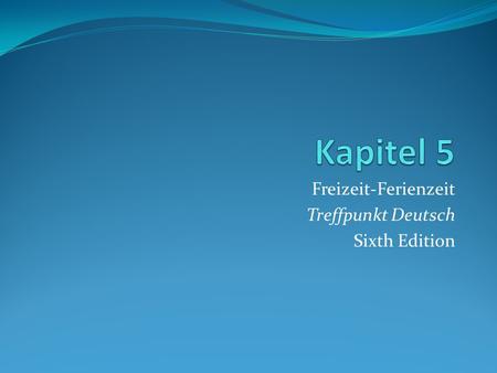 Freizeit-Ferienzeit Treffpunkt Deutsch Sixth Edition