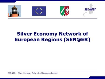 – Silver Economy Network of European Regions Silver Economy Network of European Regions
