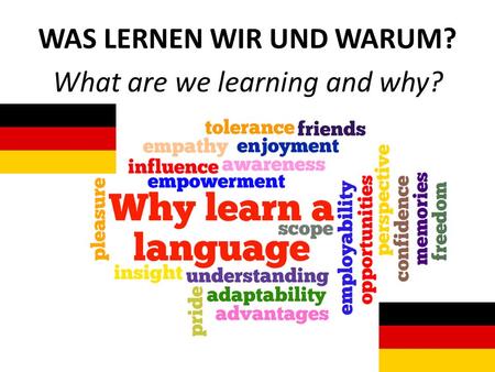 WAS LERNEN WIR UND WARUM? What are we learning and why?