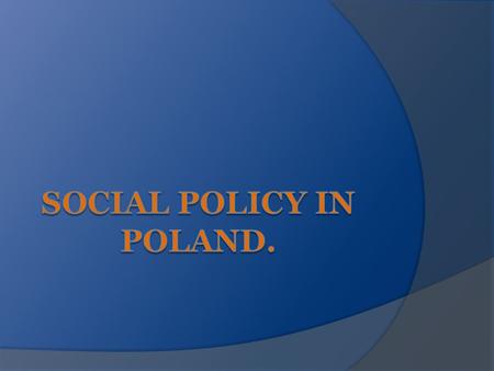 What does social policy mean? It means that all citizens are entitled to a social minimum. It is simply a roof over ones head and at least one cooked.