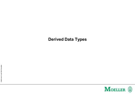 Schutzvermerk nach DIN 34 beachten Derived Data Types.