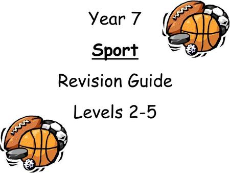 Year 7 Sport Revision Guide Levels 2-5. Level 2 What is needed: Short sentences and basic information. Basic information: Je mappelle – my name is Jai.