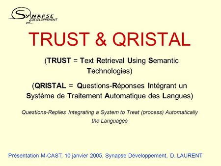 TRUST & QRISTAL (TRUST = Text Retrieval Using Semantic Technologies) (QRISTAL = Questions-Réponses Intégrant un Système de Traitement Automatique des Langues)