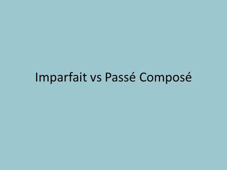 Imparfait vs Passé Composé. Imparfait Uses Ongoing action with no specified completion – I was playing soccer (je jouais au foot) – We were in the car.