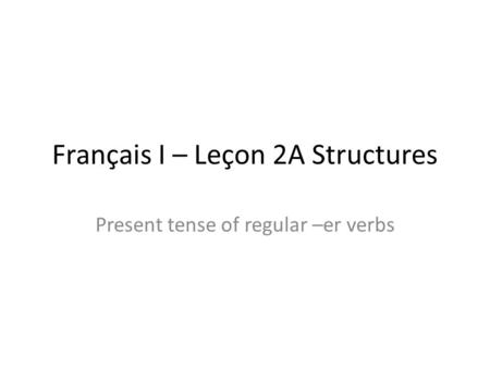 Français I – Leçon 2A Structures
