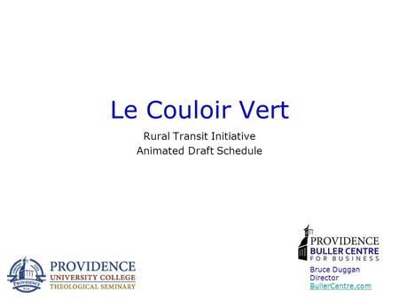 Le Couloir Vert Rural Transit Initiative Animated Draft Schedule Bruce Duggan Director BullerCentre.com.
