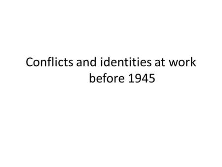Conflicts and identities at work before 1945. Miners in Yorkshire 1919.