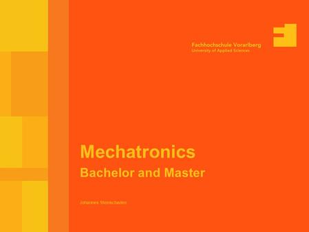 ICEE 2005 July 26, 2005 Seite 1 Johannes Steinschaden Mechatronics Bachelor and Master.