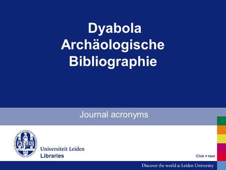 Dyabola Archäologische Bibliographie Journal acronyms Click = next Libraries.