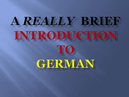A Really Brief Introduction to German