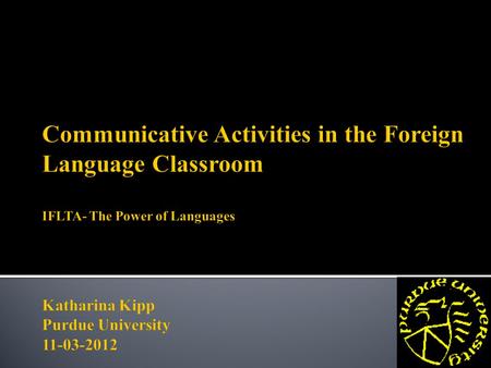 Activities that have proven to be successful in my courses Foster communication and vocabulary acquisition.