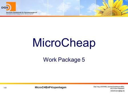 1/23 Dipl.-Ing. (EUR ING) Jan Kai Dobelmann MSc DGS-Vize-Präsident MicroCHEAP Kopenhagen MicroCheap Work Package 5.