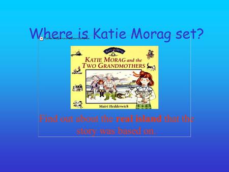 Where is Katie Morag set? Find out about the real island that the story was based on.