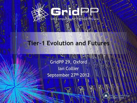 Tier-1 Evolution and Futures GridPP 29, Oxford Ian Collier September 27 th 2012.