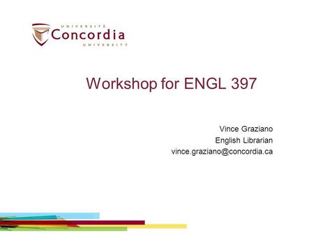Workshop for ENGL 397 Vince Graziano English Librarian