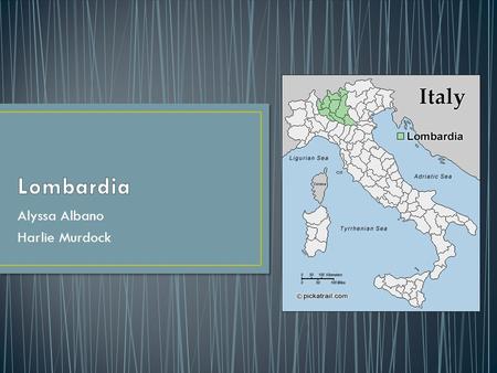 Alyssa Albano Harlie Murdock. Location: Northern Italy Capital: Milano Major Cities: Brescia, Monza, and Bergamo Rivers: River Po (longest in Italy),