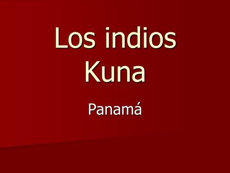 Los indios Kuna Panamá.