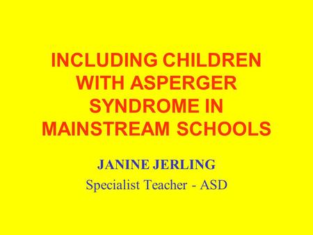 INCLUDING CHILDREN WITH ASPERGER SYNDROME IN MAINSTREAM SCHOOLS