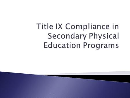 A) reviewed Title IX in respect to physical education B) searched each state and District of Columbia) State Department of Education web site for physical.