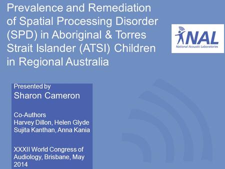 National Acoustic Laboratories, Sydney, Australia Prevalence and Remediation of Spatial Processing Disorder (SPD) in Aboriginal & Torres Strait Islander.