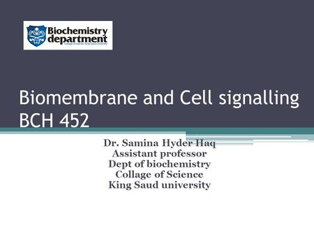 Biomembrane and Cell signalling BCH 452