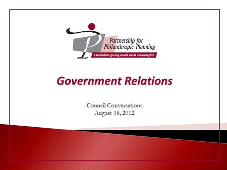 Council Conversations August 16, 2012 Government Relations.