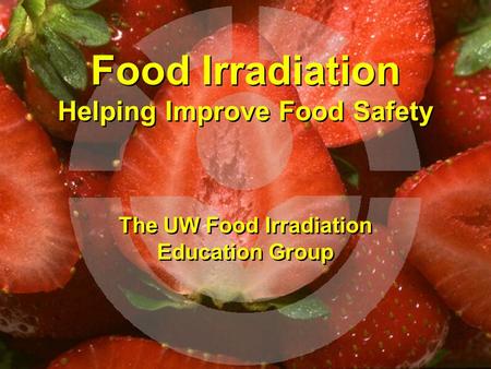 Food Irradiation Helping Improve Food Safety