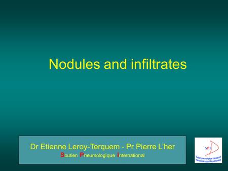 Nodules and infiltrates