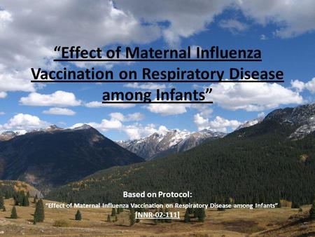 Effect of Maternal Influenza Vaccination on Respiratory Disease among Infants Based on Protocol: Effect of Maternal Influenza Vaccination on Respiratory.