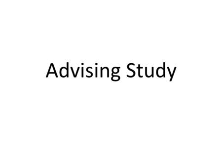 Advising Study. Purpose of Study The purpose of this study is to find out about student knowledge about the research and academic disciplines of psychology.