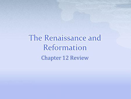 The Renaissance and Reformation