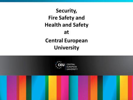 Security, Fire Safety and Health and Safety at Central European University.
