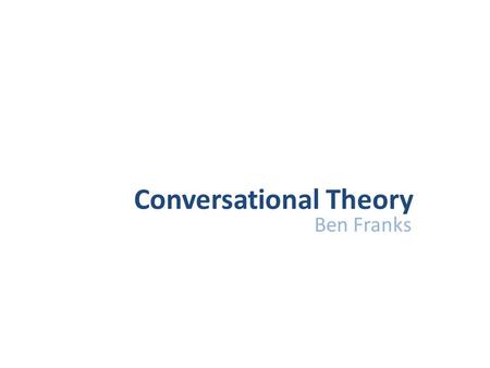 Conversational Theory Ben Franks. Accommodation Theory Part One.