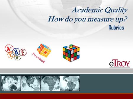 Academic Quality How do you measure up? Rubrics. Levels Basic Effective Exemplary.