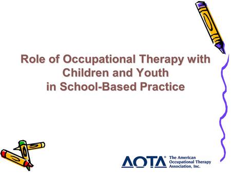 Role of Occupational Therapy with Children and Youth in School-Based Practice.