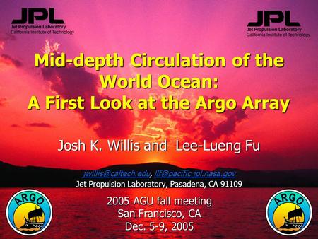 Mid-depth Circulation of the World Ocean: A First Look at the Argo Array Josh K. Willis and Lee-Lueng Fu