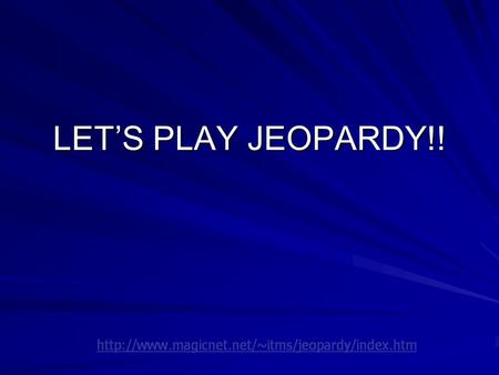 LETS PLAY JEOPARDY!! CattleCowmenTrailsOn the Drive Mixture Q $100 Q $200 Q $300 Q $400 Q $500 Q $100 Q $200 Q $300 Q $400 Q $500 Final JeopardyJeopardy.