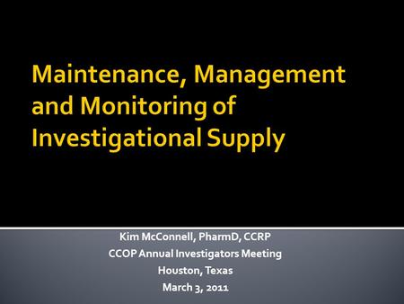 Maintenance, Management and Monitoring of Investigational Supply