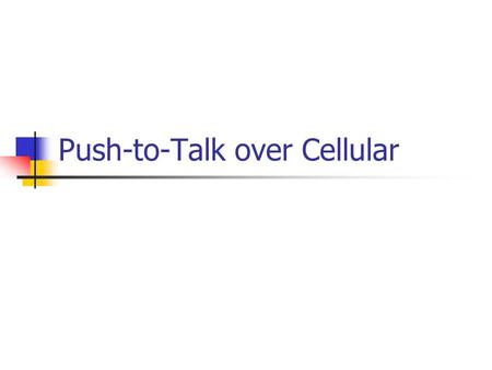 Push-to-Talk over Cellular