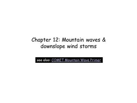 Chapter 12: Mountain waves & downslope wind storms