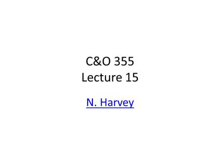 C&O 355 Lecture 15 N. Harvey TexPoint fonts used in EMF. Read the TexPoint manual before you delete this box.: AA A A A A A A A A.