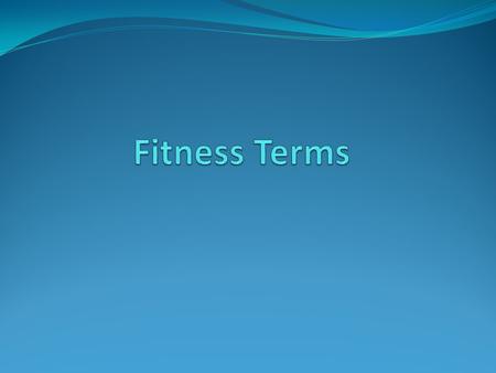 Fitness Terms.