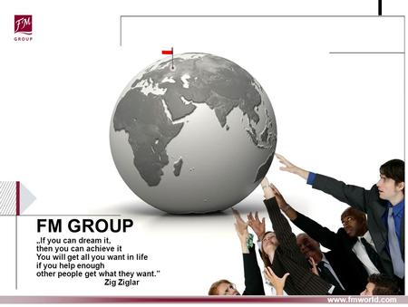 FM GROUP „If you can dream it, then you can achieve it