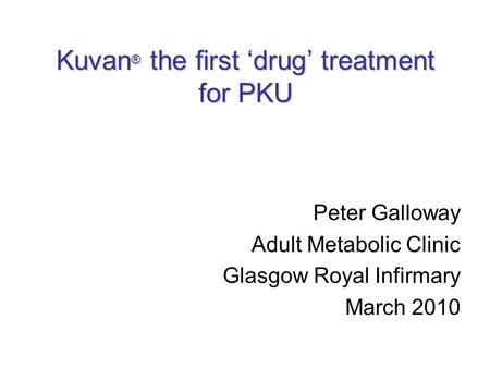 Kuvan® the first ‘drug’ treatment for PKU