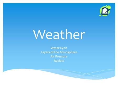 Weather Water Cycle Layers of the Atmosphere Air Pressure Review.