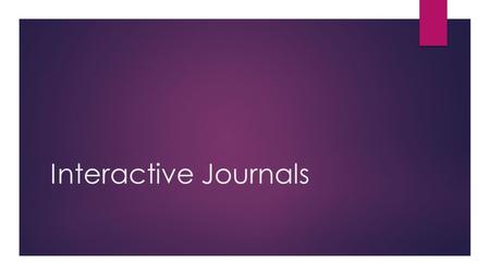 Interactive Journals.