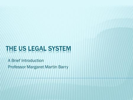 A Brief Introduction Professor Margaret Martin Barry.