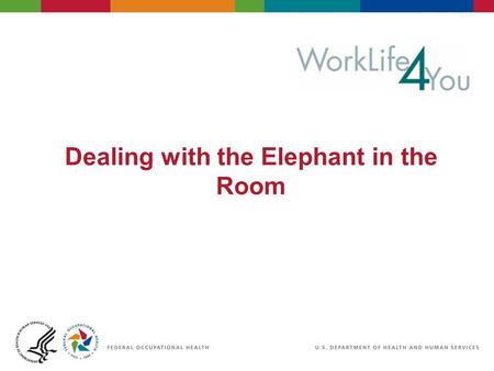 Dealing with the Elephant in the Room. Definition Elephant in the Room: Important and obvious topic which everyone present is aware of but doesnt feel.